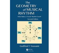 The Geometry of Musical Rhythm: What Makes a "Good" Rhythm Good?, Second Edition