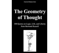 The Geometry of Thought: 100 Quotes on Logic, Life, and Liberty from Bertrand Russell