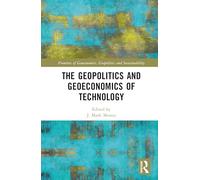 The Geopolitics and Geoeconomics of Technology