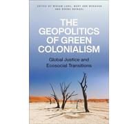 Miriam Lang The Geopolitics of Green Colonialism (Tascabile)