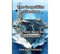 The Geopolitics of the Seas: The New Race for Naval Power