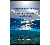 The geopolitics of water: A geographical look about the topic