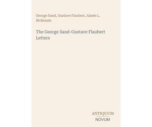 The George Sand-Gustave Flaubert Letters