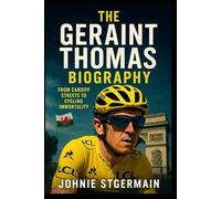 The Geraint Thomas Biography: From Cardiff Streets to Cycling Immortality