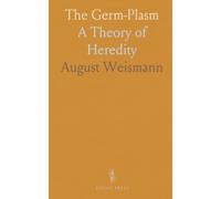 The Germ-Plasm: A Theory of Heredity