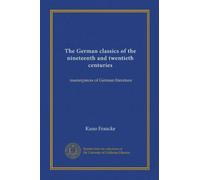 The German classics of the nineteenth and twentieth centuries (v.20): masterpieces of German literature