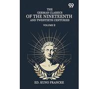 The German Classics Of The Nineteenth And Twentieth Centuries: Volume 2