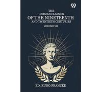 The German Classics Of The Nineteenth And Twentieth Centuries: Volume VII