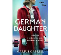 The German Daughter An absolutely unputdownable and heartbreaking WW2 novel