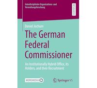 The German Federal Commissioner: An Institutionally Hybrid Office, Its Holders and Their Recruitment