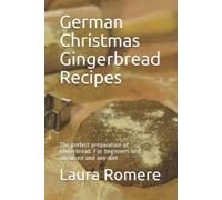 The German Kitchen Laura Romere German Christmas Gingerbread Recipes (Tascabile)