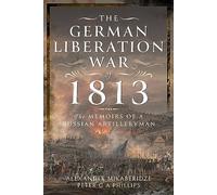 The German Liberation War of 1813: The Memoirs of a Russian Artilleryman