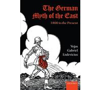 The German Myth of the East: 1800 to the Present (Oxford Studies in Modern European History)