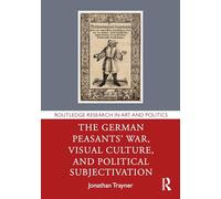 The German Peasants' War, Visual Culture, and Political Subjectivation