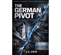 THE GERMAN PIVOT: The Illusion of Order
