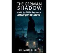 The German Shadow: Inside the BND and Germany’s Intelligence State: 8