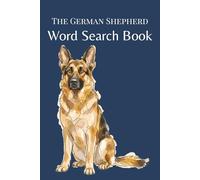 The German Shepherd Word Search Book: 25 Word Search Puzzles for German Shepherd Lovers