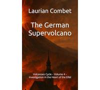 The German Supervolcano: Volcanoes Cycle - Volume 4 - Investigation in the Heart of the Eifel