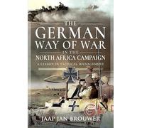 The German Way of War in the North Africa Campaign: A Lesson in Tactical Management