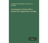 The Germania of Tacitus. With a Revised Text, English Notes, and Map