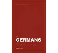 The Germans: Understanding Their History, Culture, and Way of Life: 1