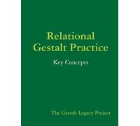 The Gestalt Legacy Project Relational Gestalt Practice: Key Concepts (Tascabile)
