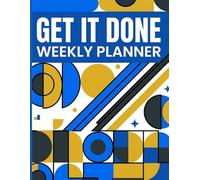 The Get It Done Weekly Planner: Professional 12-Month Undated Productivity Tracker | Weekly Layouts, Goal Setting & Habit Trackers | Bold Geometric ... Work, College, & Home | 8.5 x 11 Large Format
