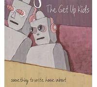 The Get Up Kids - Something To Write Home About (10th Anniversary Edition)