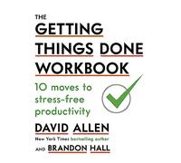 The Getting Things Done Workbook: 10 Moves to Stress-Free Productivity