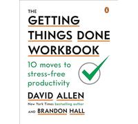 The Getting Things Done Workbook: 10 Moves to Stress-Free Productivity