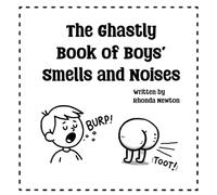 The Ghastly Book of Boys' Smells and Noises