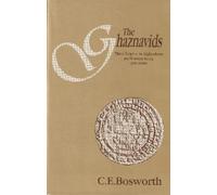 The Ghaznavids: Their Empire in Afghanistan and Eastern India 994-1040