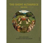 The Ghent Altarpiece: Art, History, Science and Religion