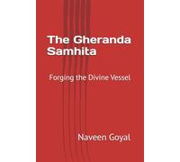 The Gheranda Samhita: Forging the Divine Vessel