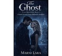 The Ghost: A Dark Second Chance Billionaire Romance