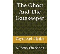 The Ghost And The Gatekeeper: A Poetry Chapbook