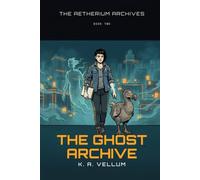 The Ghost Archive: A LitRPG Space Opera Novel