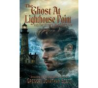 The Ghost At Lighthouse Point and The Keeper Who Saved Him