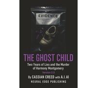 THE GHOST CHILD: Two Years of Lies and the Murder of Harmony Montgomery