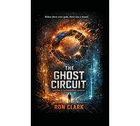 THE GHOST CIRCUIT: Book One of the Primordial Archives