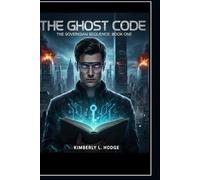 THE GHOST CODE: The Sovereign Sequence: Book One
