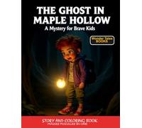 The Ghost in Maple Hollow: A Mystery for Brave Kids