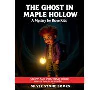 The Ghost in Maple Hollow: A Mystery for Brave Kids