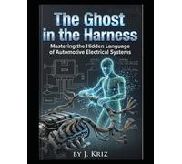 The Ghost in the Harness: Mastering the Hidden Language of Automotive Electrical Systems