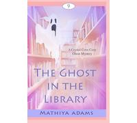 The Ghost in the Library: A Crystal Cove Cozy Ghost Mystery