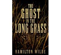 THE GHOST IN THE LONG GRASS: 4