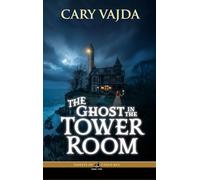 The Ghost in the Tower Room: Ghosts of Casco Bay Book Two: 2