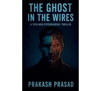THE GHOST IN THE WIRES: A Tech-Noir Psychological