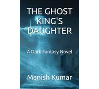 THE GHOST KING'S DAUGHTER: A Dark Fantasy Novel