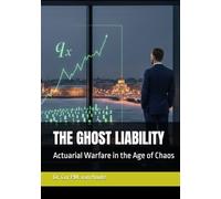THE GHOST LIABILITY: Actuarial Warfare in the Age of Chaos